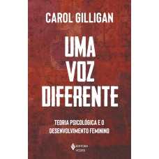 UMA VOZ DIFERENTE: TEORIA PSICOLÓGICA E O DESENVOLVIMENTO FEMININO