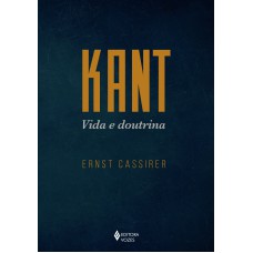 KANT - VIDA E DOUTRINA