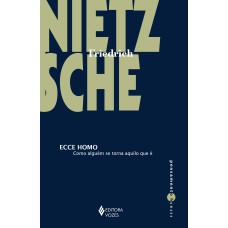 ECCE HOMO: COMO ALGUÉM SE TORNA AQUILO QUE É