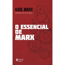 O ESSENCIAL DE MARX