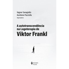 A AUTOTRANSCENDÊNCIA NA LOGOTERAPIA DE VIKTOR FRANKL