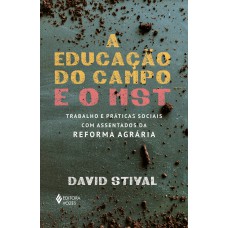 A EDUCAÇÃO DO CAMPO E O MST: TRABALHO E PRÁTICAS SOCIAIS COM ASSENTADOS DA REFORMA AGRÁRIA