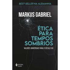 ÉTICA PARA TEMPOS SOMBRIOS: VALORES UNIVERSAIS PARA O SÉCULO XXI