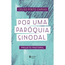 POR UMA PARÓQUIA SINODAL: PROJETO PASTORAL