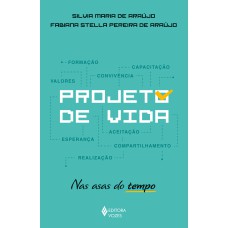 PROJETO DE VIDA: NAS ASAS DO TEMPO