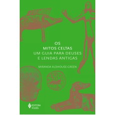 OS MITOS CELTAS: UM GUIA PARA DEUSES E LENDAS ANTIGAS