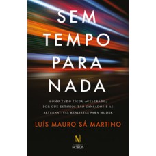 Sem tempo para nada: como tudo ficou acelerado, por que estamos tão cansados e as alternativas realistas para mudar