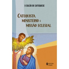 X SULÃO DE CATEQUESE: CATEQUISTA, MINISTÉRIO E MISSÃO ECLESIAL