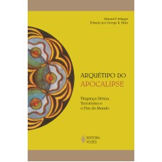 ARQUÉTIPO DO APOCALIPSE: VINGANÇA DIVINA, TERRORISMO E O FIM DO MUNDO