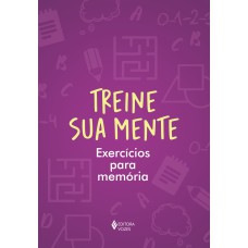 TREINE SUA MENTE: EXERCÍCIOS PARA MEMÓRIA