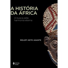 A HISTÓRIA DA ÁFRICA: A BUSCA PELA HARMONIA ETERNA