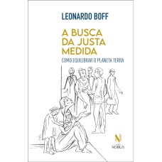 A busca da justa medida: como equilibrar o Planeta Terra