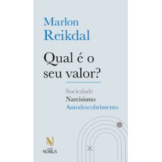 Qual é o seu valor?: Sociedade - Narcisismo - Autodescobrimento