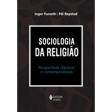 SOCIOLOGIA DA RELIGIÃO: PERSPECTIVAS CLÁSSICAS E CONTEMPORÂNEAS