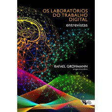 OS LABORATÓRIOS DO TRABALHO DIGITAL - ENTREVISTAS