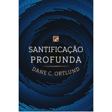 SANTIFICAÇÃO PROFUNDA