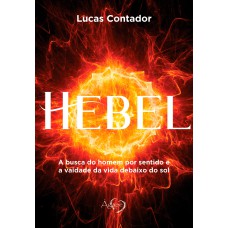 HEBEL: A BUSCA DO HOMEM POR SENTIDO E A VAIDADE DA VIDA DEBAIXO DO SOL