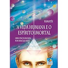 A VIDA HUMANA E O ESPÍRITO IMORTAL