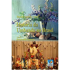 HISTÓRIA DA UMBANDA NO BRASIL - VOLUME 5