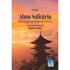 ALMA SOLITÁRIA - OS LONGOS CAMINHOS DO CARMA