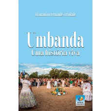 UMBANDA - UMA HISTÓRIA VIVA