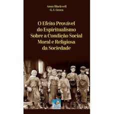 O EFEITO PROVÁVEL DO ESPIRITUALISMO SOBRE A CONDIÇÃO SOCIAL MORAL E RELIGIOSA DA SOCIEDADE