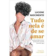 TUDO NELA É DE SE AMAR: A PELE QUE HABITO E OUTROS POEMAS SOBRE A JORNADA DA MULHER NEGRA