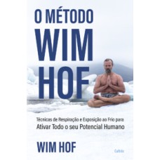 O método Wim Hof: ative todo o seu potencial humano