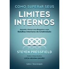 Como superar seus limites internos: aprenda a vencer seus bloqueios e suas batalhas interiores de criatividade