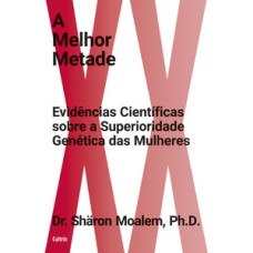 A melhor metade: evidências científicas sobre a superioridade genética das mulheres