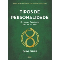 Tipos de personalidade - nova edição: o modelo tipológico de carl g. jung