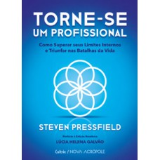 Torne-se um profissional: como superar seus limites internos e triunfar nas batalhas da vida