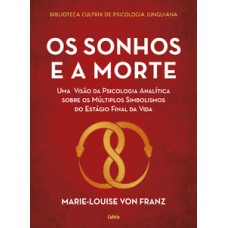 Os sonhos e a morte: uma visão da psicologia analítica sobre os múltiplos simbolismos do estágio final da vida