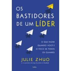 Os bastidores de um líder: o que fazer quando você é o foco de todos os olhares