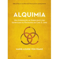 Alquimia: uma introdução ao simbolismo e seu significado na psicologia de carl g. jung