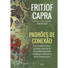 Padrões de conexão: uma introdução concisa das ideias essenciais de um dos mais importantes pensadores sistêmicos do mundo contemporâneo