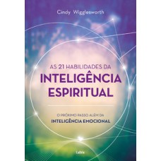 As 21 habilidades da inteligência espiritual: o próximo passo além da inteligência emocional