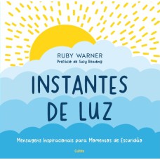 Instantes de luz: Mensagens inspiracionais para momentos de escuridão