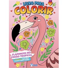 LIVRO PARA COLORIR - FLAMINGOS NO VERÃO TROPICAL