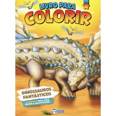 LIVRO PARA COLORIR - DINOSSAUROS FANTÁSTICOS