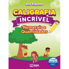 CALIGRAFIA INCRÍVEL LETRA BASTÃO - NUMERAIS E QUANTIDADES