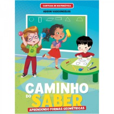 CARTILHA DE ALFABETIZAÇÃO CAMINHO DO SABER MATEMÁTICA - APRENDENDO FORMAS GEOMÉTRICAS