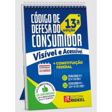 CÓDIGO DE DEFESA DO CONSUMIDOR + CONSTITUIÇÃO FEDERAL VISÍVEL E ACESSÍVEL - 13ª EDIÇÃO