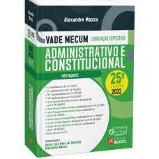 VADE MECUM ADMINISTRATIVO E CONSTITUCIONAL - LEGISLAÇÃO ESPECÍFICA - 25ª EDIÇÃO