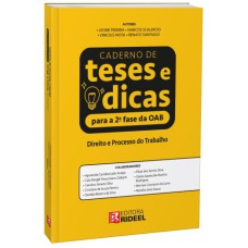 CADERNO DE TESES E DICAS PARA A 2ª FASE DA OAB - DIREITO E PROCESSO DO TRABALHO