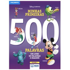 MINHAS PRIMEIRAS 500 PALAVRAS - DISNEY - VOLUME 1