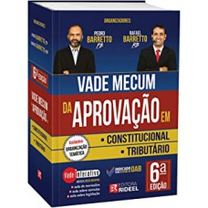 VADE MECUM DA APROVAÇÃO EM CONSTITUCIONAL E TRIBUTÁRIO - 6ª EDIÇÃO