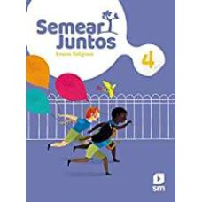 SEMEAR JUNTOS - ENSINO RELIGIOSO - 4º ANO - ENSINO FUNDAMENTAL 1