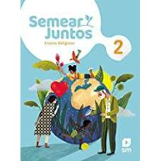 SEMEAR JUNTOS - ENSINO RELIGIOSO - 2º ANO - ENSINO FUNDAMENTAL 1