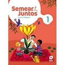 SEMEAR JUNTOS - ENSINO RELIGIOSO - 1º ANO - ENSINO FUNDAMENTAL 1